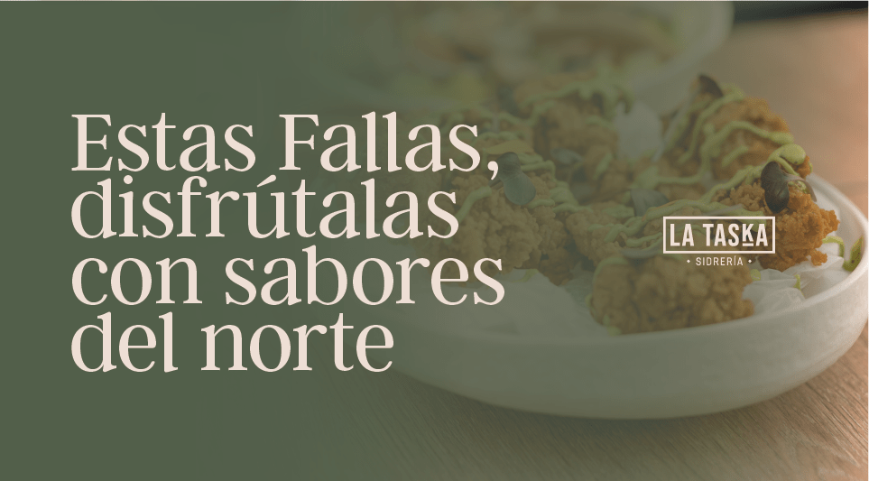 Ja estem en Falles! Disfrútalas al Máximo en La Taska Sidrería