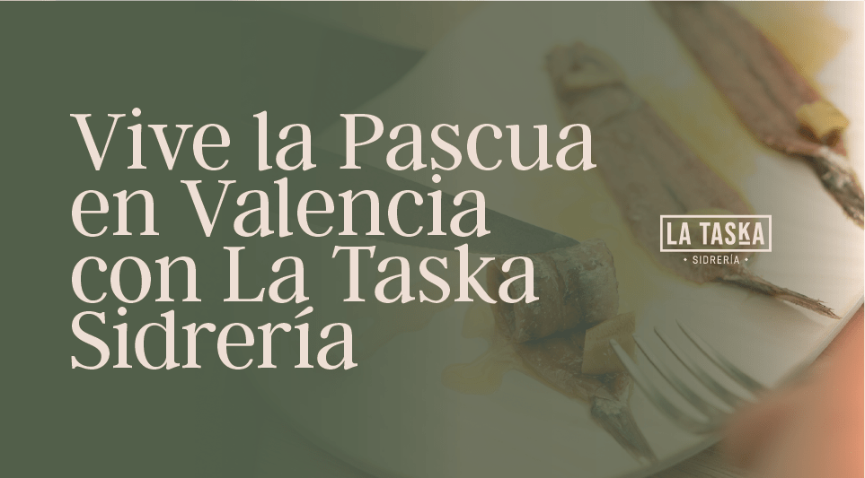 Vive la Pascua en Valencia con La Taska Sidrería